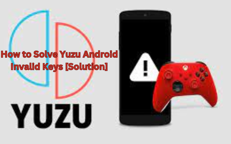 How to Solve Yuzu Android Invalid Keys [Solution] 
